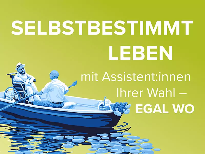 Selbstbestimmt Leben mit Assistent:innen Ihrer Wahl - egal wo